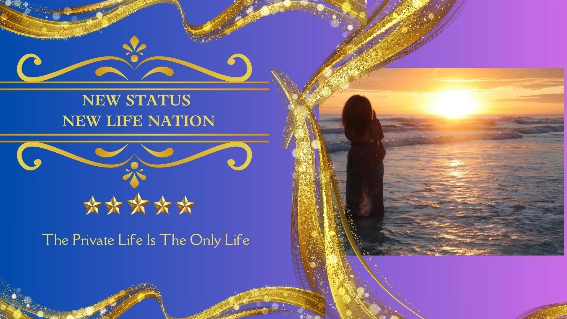 New Status New Life Nation — The Private Life Is The Only Life